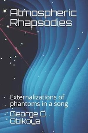 Atmospheric Rhapsodies : Externalizations of phantoms in a song