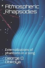 Atmospheric Rhapsodies : Externalizations of phantoms in a song 