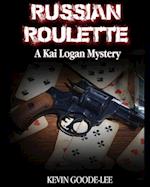 Russian Roulette: A Kai Logan Mystery 