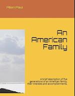 An American Family: A brief description of five generations of an American family, their interests and accomplishments. 