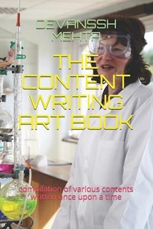 THE CONTENT WRITING ART BOOK: compilation of various contents written once upon a time