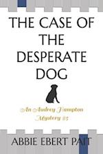 The Case of the Desperate Dog: An Audrey Hampton Mystery #5 