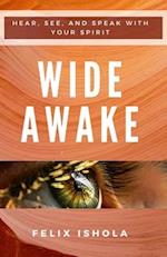 Wide Awake: Hear, See, and Speak with Your Spirit 