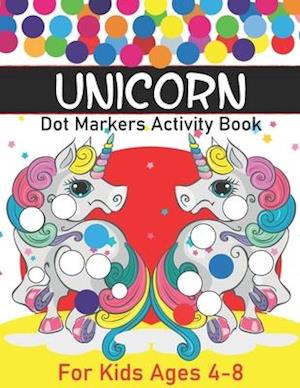 Unicorn Dot Markers Activity Book : Cute Unicorns Dot Markers Activity Book for Kids And Toddlers