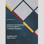 CLIMATE CHANGE POLICY AND INVESTMENTS: A WALL STREET PERSPECTIVE 