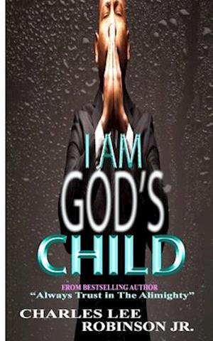 I AM GOD"S CHILD