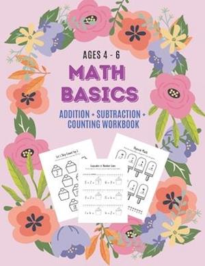 Math Basics: Addition, Subtraction & Counting: Ages 4-6