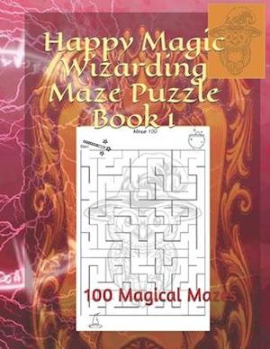 Happy Magic Wizarding Maze Puzzle Book 1: 100 Magical Mazes