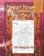 Happy Magic Wizarding Maze Puzzle Book 1: 100 Magical Mazes 