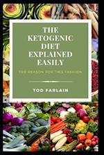 THE KETOGENIC DIET EXPLAINED EASILY: The reason for this fashion (Good Plan For Your) 