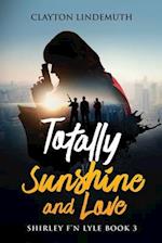 Totally Sunshine and Love: Shirley F'N Lyle: Book 3 