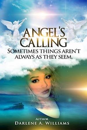 Angel's Calling : Sometimes things aren't always as they seem.