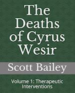 The Deaths of Cyrus Wesir: Volume 1: Therapeutic Interventions 