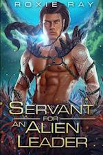 Servant For An Alien Leader: A SciFi Alien Romance 