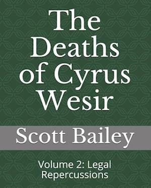 The Deaths of Cyrus Wesir: Volume 2: Legal Repercussions