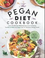 Pegan Diet Cookbook: Learn The "Eat Your Medicine" Approach With 150 Recipes Combining The Best of Paleo And Vegan Diet For Absolute Lifelong Health. 