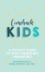 Comeback Kids: A Pocket Guide to Post-Pandemic Parenting 