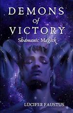 Demons of Victory: Shamanic Magick 