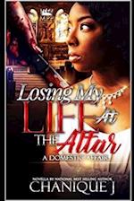 Losing My Life at the Altar: A Domestic Affair 