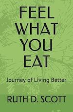 FEEL WHAT YOU EAT: Journey of Living Better 