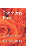 Thornless Rose:: A Rose Without It's Thorn 