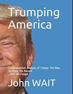 Trumping America: Comprehensive Analysis of Trump: The Man, His Base, His Record 
