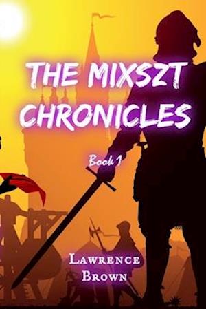 The Mixszt Chronicles: Book 1