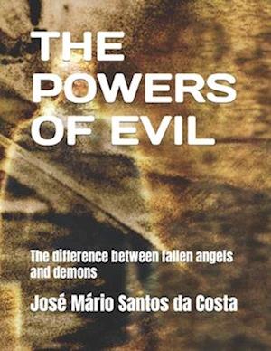 THE POWERS OF EVIL: The difference between fallen angels and demons