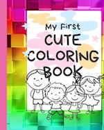 My First Cute Coloring Book: Children's coloring book 