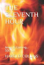 THE ELEVENTH HOUR: Jesus IS Coming... SOON!! 