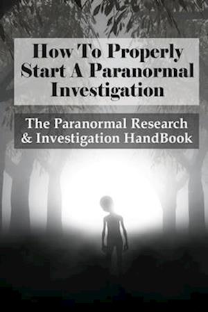 How To Properly Start A Paranormal Investigation