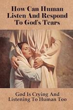 How Can Human Listen And Respond To God's Tears