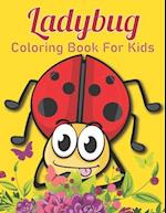 Ladybug Coloring Book For Kids : With 50 Amazing Coloring Pages Of Ladybug Designs For Kids And Toddlers ( An Activity Book ) 