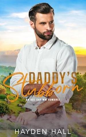 Daddy's Stubborn: An Age Gap MM Romance