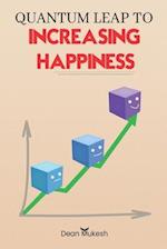 QUANTUM LEAP TO INCREASING HAPPINESS 