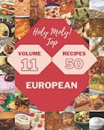 Holy Moly! Top 50 European Recipes Volume 11: Everything You Need in One European Cookbook! 