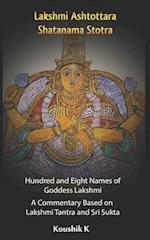 Lakshmi Ashtottara Shatanama Stotra - Hundred and Eight Names of Lakshmi: A Commentary Based on Lakshmi Tantra and Sri Sukta 