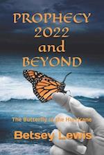 Prophecy 2022 and Beyond: The Butterfly in the Hurricane 