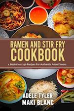 Ramen And Stir Fry Cookbook: 4 Books In 1: 250 Recipes For Authentic Asian Flavors 