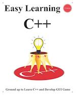 Easy Learning C++ (2 Edition): Ground up to Learn C++ and Develop GUI Game 