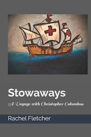 Stowaways A Voyage with Christopher Columbus