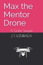 Max the Mentor Drone : A Griffin Sequel 