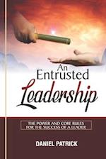 An Entrusted Leadership: The Power and Core Rules for the Success of a Leader. 