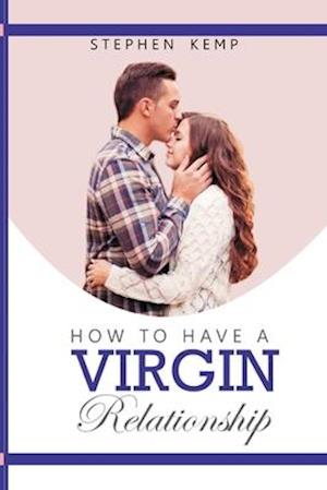 How to have a Virgin Relationship: Secret to love that lasts, Love language for singles.