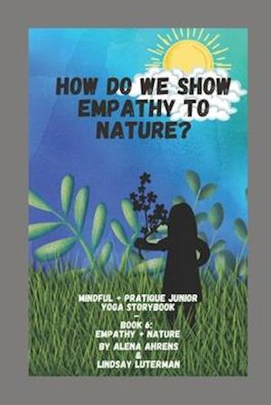 How Do We Show Empathy to Nature?: Yoga Storybook