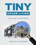 Tiny House Living: Living Large in a Small Abode 