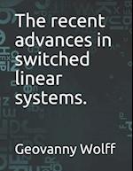 The recent advances in switched linear systems. 