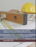 Unofficial Practice Questions for the Certified Healthcare Constructor CHC Certification Exam 