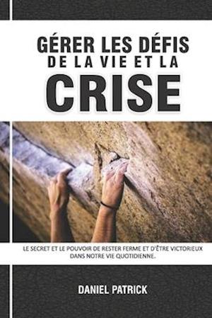 Gérer Les Défis De La Vie Et La Crise