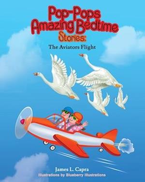 Pop-Pops Amazing Bedtime Stories: The Aviators Flight